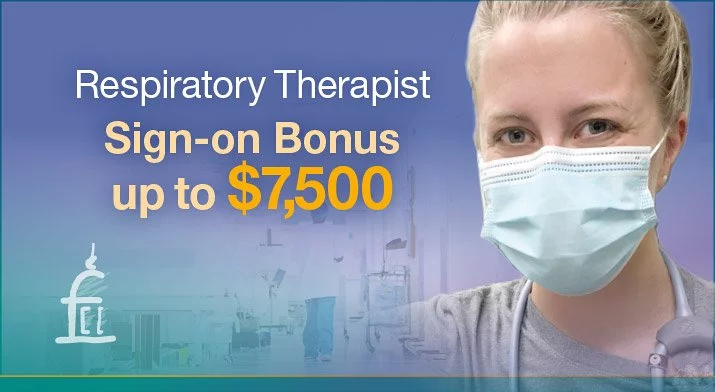 Respiratory Therapists $7500 Sign-on Bonus
